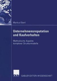 Cover image for Unternehmensreputation Und Kaufverhalten: Methodische Aspekte Komplexer Strukturmodelle