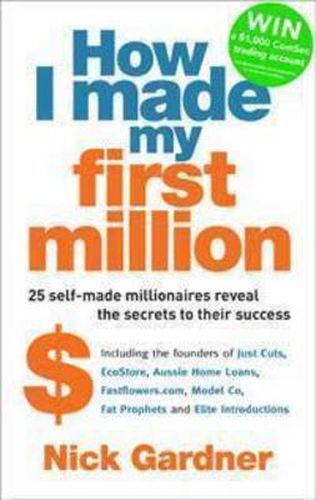 Cover image for How I Made My First Million: 26 self-made millionaires reveal the secrets to their success