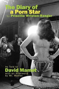 Cover image for The Diary of a Porn Star by Priscilla Wriston-Ranger: As Told to David Mamet with an Afterword by Mr. Mamet
