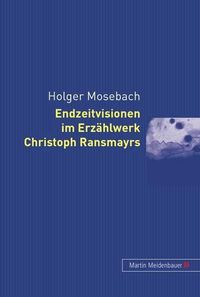 Cover image for Endzeitvisionen Im Erzaehlwerk Christoph Ransmayrs