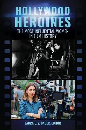 Cover image for Hollywood Heroines: The Most Influential Women in Film History