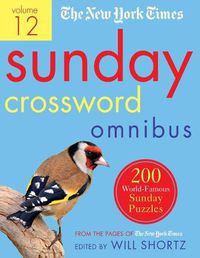 Cover image for The New York Times Sunday Crossword Omnibus Volume 12: 200 World-Famous Sunday Puzzles from the Pages of The New York Times
