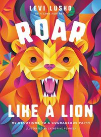 Cover image for Roar Like a Lion: 90 Devotions to a Courageous Faith