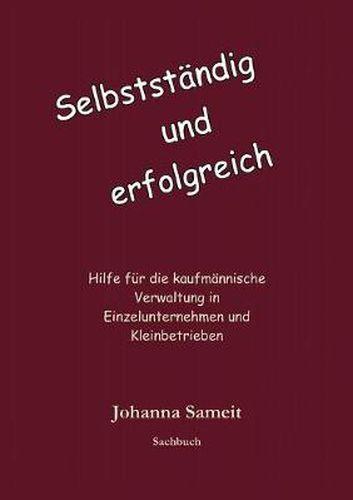 Cover image for Selbstandig und erfolgreich: Hilfe fur die kaufmannische Verwaltung in Einzelunternehmen und Kleinbetrieben