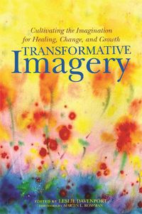 Cover image for Transformative Imagery: Cultivating the Imagination for Healing, Change, and Growth