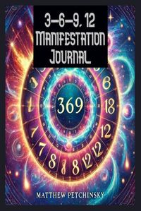 Cover image for 3-6-9, 12 Manifestation Journal