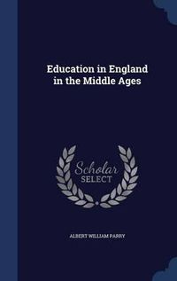 Cover image for Education in England in the Middle Ages