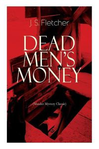 Cover image for DEAD MEN'S MONEY (Murder Mystery Classic): British Crime Thriller