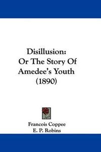 Cover image for Disillusion: Or the Story of Amedee's Youth (1890)