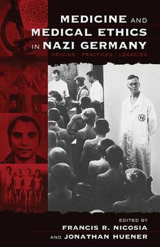 Cover image for Medicine and Medical Ethics in Nazi Germany: Origins, Practices, Legacies