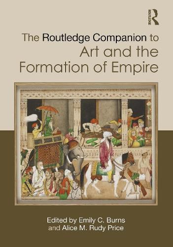 Cover image for The Routledge Companion to Art and the Formation of Empire