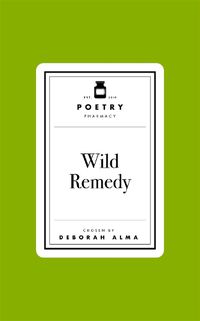 Cover image for Poetry Pharmacy: Wild Remedy