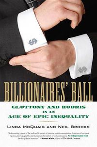Cover image for Billionaires' Ball: Gluttony and Hubris in an Age of Epic Inequality