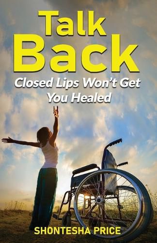 Cover image for Talk Back: Closed lips Won't Get You Healed