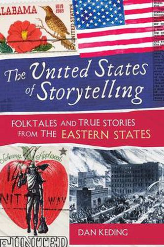 Cover image for The United States of Storytelling: Folktales and True Stories from the Eastern States