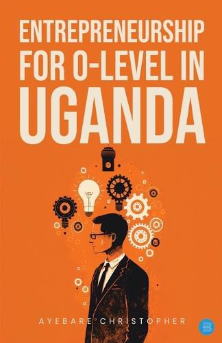 Cover image for Entrepreneurship for o level in Uganda