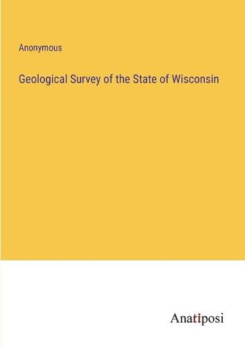 Cover image for Geological Survey of the State of Wisconsin