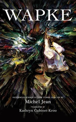 Cover image for Wapke: Indigenous Science Fiction Stories