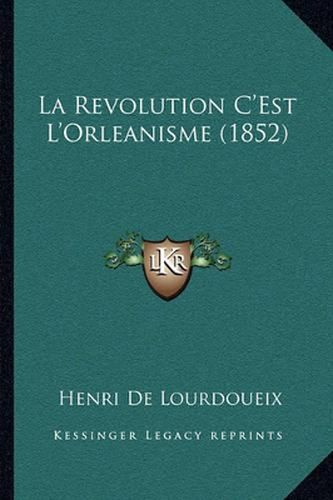 La Revolution C'Est L'Orleanisme (1852)