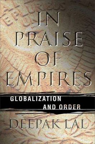 Cover image for In Praise of Empires: Globalization and Order