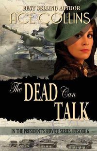 Cover image for The Dead Can Talk: In The President's Service: Episode 6