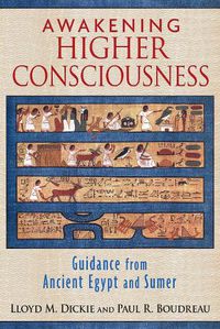 Cover image for Awakening Higher Consciousness: Guidance from Ancient Egypt and Sumer