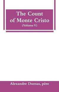 Cover image for The Count of Monte Cristo (Volume V)