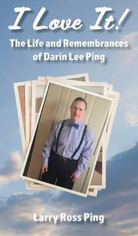 Cover image for I Love It! The Life and Remembrances of Darin Lee Ping