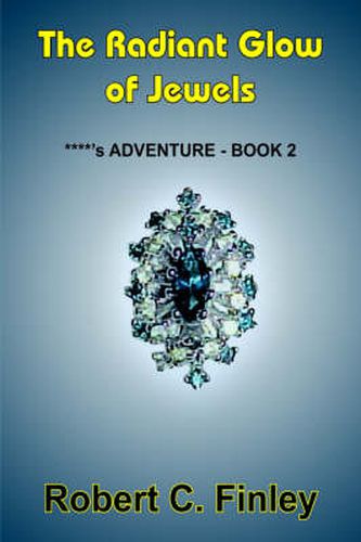 Cover image for The Radiant Glow of Jewels: ****'s ADVENTURE - BOOK 2