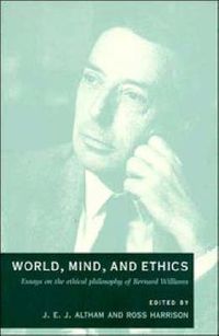 Cover image for World, Mind, and Ethics: Essays on the Ethical Philosophy of Bernard Williams