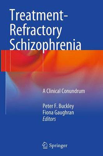 Treatment-Refractory Schizophrenia: A Clinical Conundrum