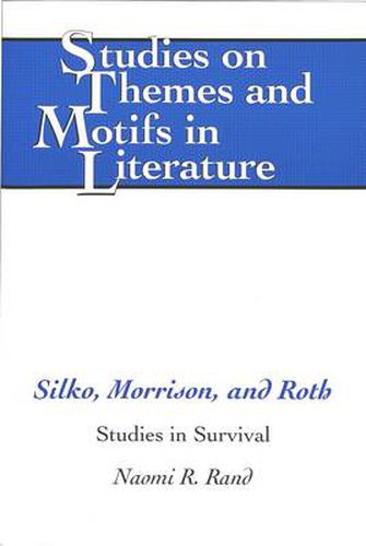 Cover image for Silko, Morrison, and Roth: Studies in Survival