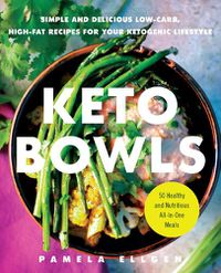 Cover image for Keto Bowls: Simple and Delicious Low-Carb, High-Fat Recipes for Your Ketogenic Lifestyle