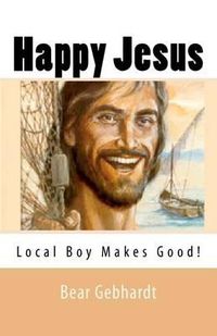 Cover image for Happy Jesus: Local Boy Makes Good