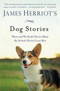 Cover image for James Herriot's Dog Stories: Warm and Wonderful Stories about the Animals Herriot Loves Best
