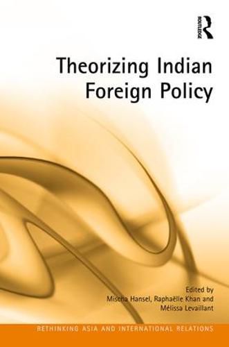 Cover image for Theorizing Indian Foreign Policy