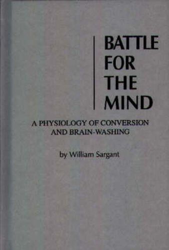 Cover image for Battle for the Mind: a Physiology of Conversion and Brainwashing