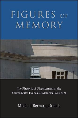 Cover image for Figures of Memory: The Rhetoric of Displacement at the United States Holocaust Memorial Museum