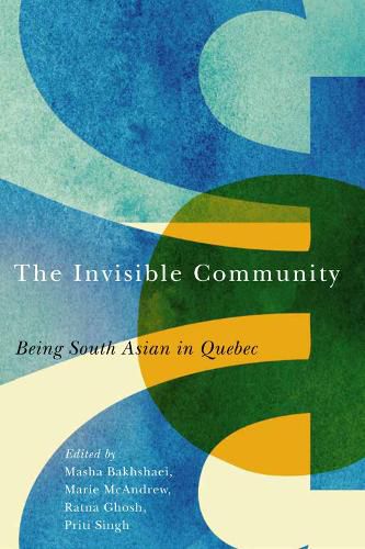 Cover image for The Invisible Community: Being South Asian in Quebec