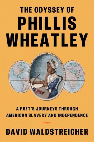 Cover image for The Odyssey of Phillis Wheatley: A Poet's Journeys Through American Slavery and Independence