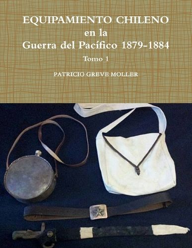Cover image for Equipamiento Chileno en la GdP 1879-1884 tomo 1