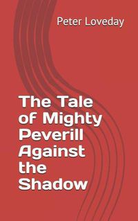 Cover image for The Tale of Mighty Peverill Against the Shadow