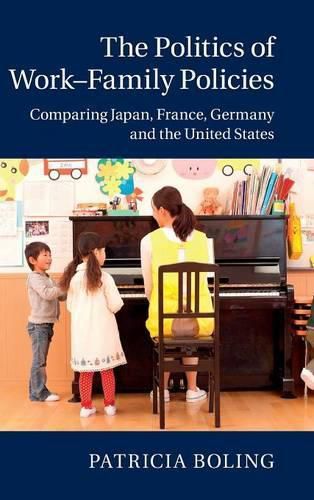 Cover image for The Politics of Work-Family Policies: Comparing Japan, France, Germany and the United States