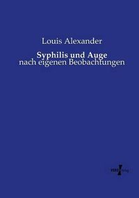 Cover image for Syphilis und Auge: nach eigenen Beobachtungen