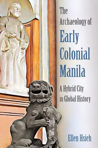 Cover image for The Archaeology of Early Colonial Manila