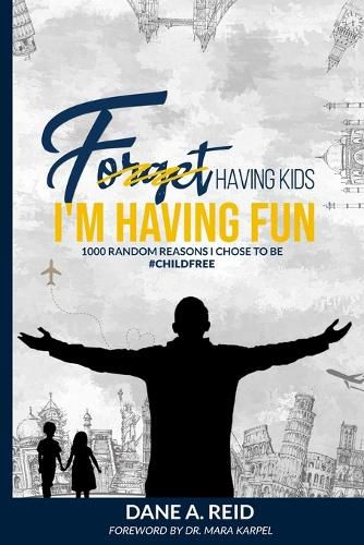 Cover image for Forget Having Kids. I'm Having Fun