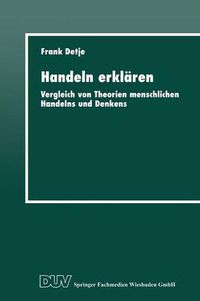 Cover image for Handeln Erklaren: Vergleich Von Theorien Menschlichen Handelns Und Denkens