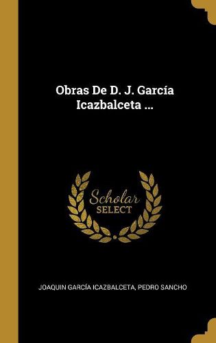 Cover image for Obras De D. J. Garcia Icazbalceta ...