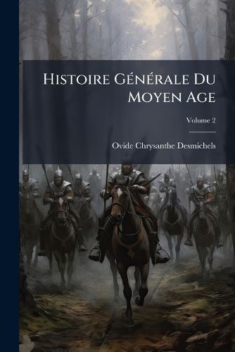 Cover image for Histoire Gnrale Du Moyen Age, Volume 2