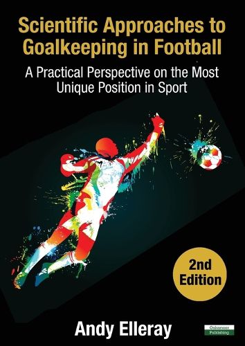 Cover image for Scientific Approaches to Goalkeeping in Football: A Practical Perspective on the Most Unique Position in Sport [Second Edition]